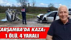 Çarşamba’da Kaza: 1 Ölü, 4 Yaralı