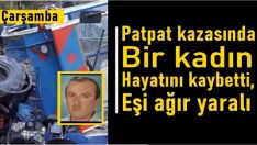 Patpat kazasında bir kadın hayatını kaybetti, eşi ağır yaralı
