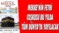 Mekke’nin Fethi Coşkusu Bu Yılda Tüm Dünya’ya Yayılacak