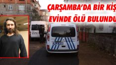 Çarşamba’da Bir Kişi Evinde Ölü Bulundu
