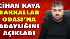 Cihan Kaya Bakkallar Odası’na Adaylığını Açıkladı