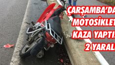 Çarşamba’da Motosiklet Kaza Yaptı: 2 Yaralı