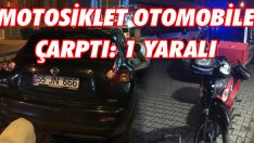 Motosiklet Otomobile Çarptı: 1 Yaralı