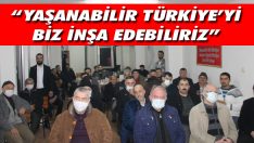 “Yaşanabilir Türkiye’yi Biz İnşa Edebiliriz”