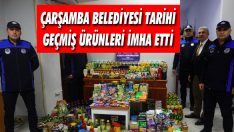 Çarşamba Belediyesi Tarihi Geçmiş Ürünleri İmha Etti