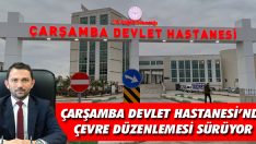 Çarşamba Devlet Hastanesi’nde Çevre Düzenlemesi Sürüyor