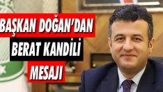 Başkan Doğan’dan Berat Kandili Mesajı
