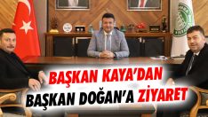 Başkan Kaya’dan Başkan Doğan’a Ziyaret