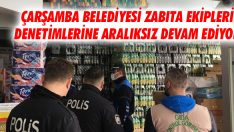 Çarşamba Belediyesi Zabıta Ekipleri Denetimlerine Aralıksız Devam Ediyor