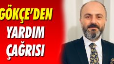 Gökçe’den Yardım Çağrısı