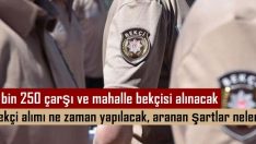 3 bin 250 çarşı ve mahalle bekçisi alınacak