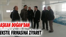 Başkan Doğan’dan Tekstil Firmasına Ziyaret