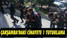 Çarşamba’daki Cinayete 1 Tutuklama