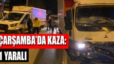 Çarşamba’da Kaza: 1 Yaralı