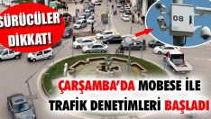 Çarşamba’da MOBESE İle Trafik Denetimleri Başladı