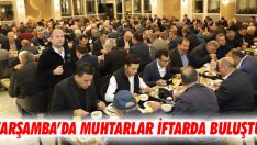 Çarşamba’da Muhtarlar İftarda Buluştu