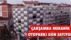 Çarşamba Mekanik Otoparkı Gün Sayıyor