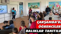 Çarşamba’da Öğrencilere Balıklar Tanıtıldı