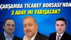 Çarşamba Ticaret Borsası’nda 3 Aday Mı Yarışacak?