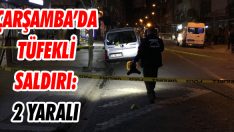 Çarşamba’da Tüfekli Saldırı: 2 Yaralı