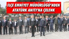 İlçe Emniyet Müdürlüğü’nden Atatürk Anıtı’na Çelenk