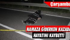 Namaza Giderken Kazada Hayatını Kaybetti