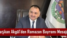 Başkan Akgül’den Ramazan Bayramı Mesajı