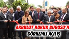 Akbulut Hukuk Bürosuna Görkemli Açılış