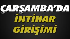 Çarşamba’da İntihar Girişimi