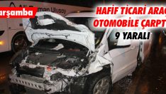 Hafif Ticari Araç Otomobile Çarptı: 9 Yaralı