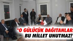 “O Gülücük Dağıtanları Bu Millet Unutmaz!”