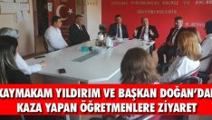Kaymakam Yıldırım ve Başkan Doğan’dan Kaza Yapan Öğretmenlere Ziyaret