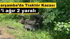 Çarşamba’da Traktör kazası:  1’i ağır 2 yaralı