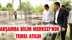 Çarşamba Bilim Merkezi’nde Temel Atıldı