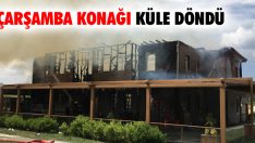 Çarşamba Konağı Küle Döndü