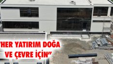 “Her Yatırım Doğa ve Çevre İçin”