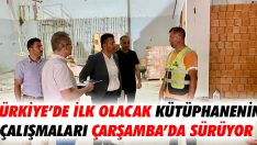 Türkiye’de İlk Olacak Kütüphanenin Çalışmaları Çarşamba’da Sürüyor