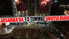 Çarşamba’da 15 Temmuz Unutulmadı