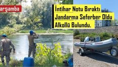 <strong>İntihar Notu Bıraktı- Jandarma Seferber Oldu – Alkollü Bulundu.</strong>