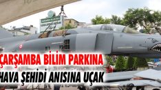 Çarşamba Bilim Parkına Hava Şehidi Anısına Uçak