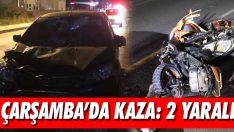 Çarşamba’da Kaza: 2 Yaralı