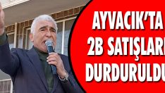 Ayvacık’ta 2B Satışları Durduruldu