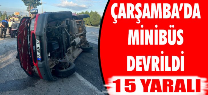 Çarşamba’da Minibüs Devrildi: 15 Yaralı