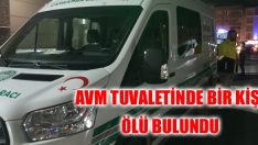 AVM Tuvaletinde Bir Kişi Ölü Bulundu