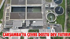Çarşamba’ya Çevre Dostu Dev Yatırım