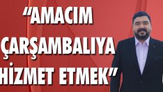 “Amacım Çarşambalıya Hizmet Etmek”
