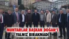 Muhtarlar Başkan Doğan’ı Yalnız Bırakmadı