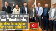 Sendika Temsilcileri, Çarşamba Devlet Hastanesi’nin Yeni Yönetimiyle Bir Araya Geldi