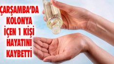 Çarşamba’da Kolonya İçen 1 Kişi Hayatını Kaybetti