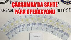 Çarşamba’da Sahte Para Operasyonu